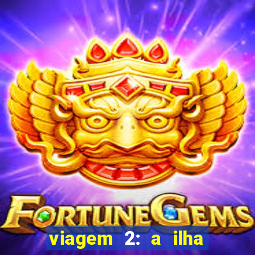 viagem 2: a ilha misteriosa filme completo dublado